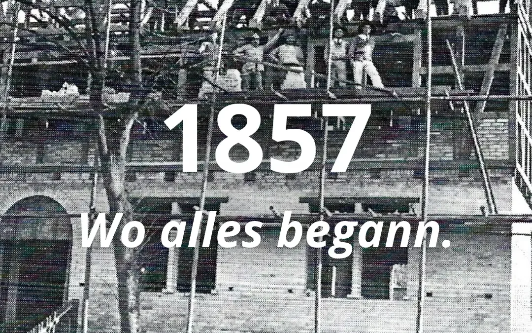 1857 – Wo unsere Geschichte wirklich beginnt
